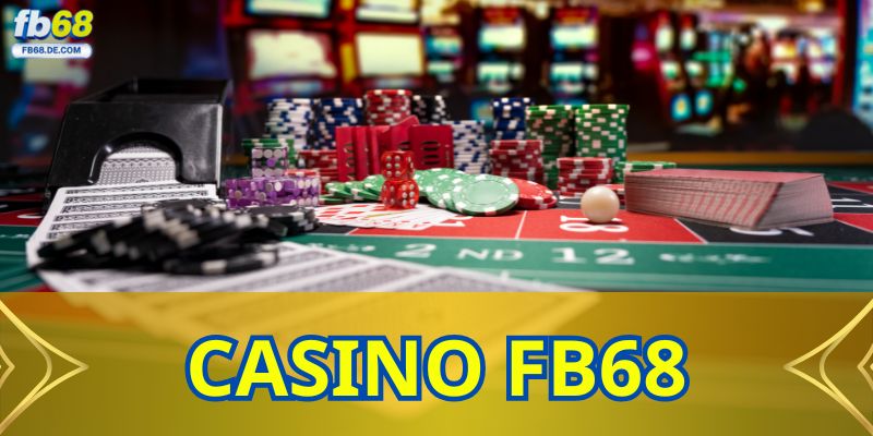 Casino FB68 – Trải Nghiệm Sòng Bạc Đẳng Cấp Châu Á